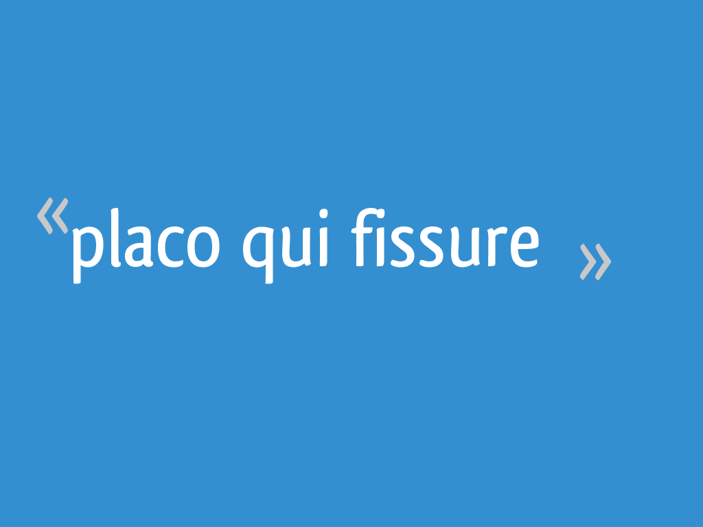 Placo qui fissure