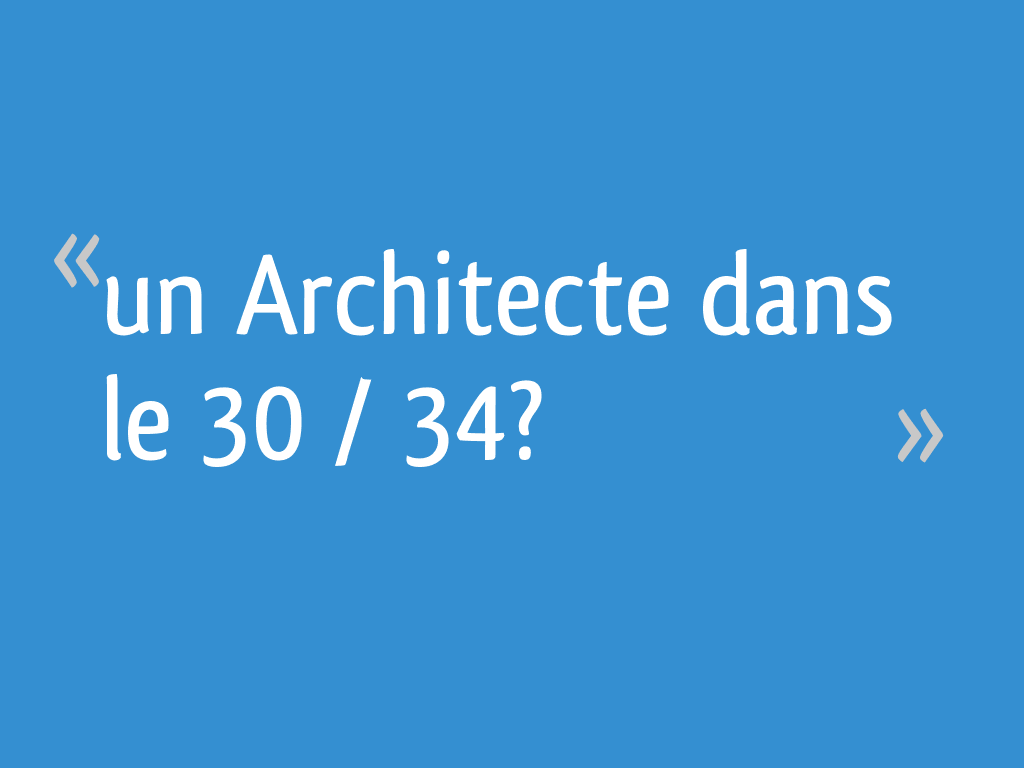 Un Architecte dans le 30 / 34?  Gard  10 messages