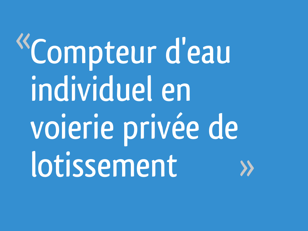 Compteur Deau Individuel En Voierie Privée De Lotissement