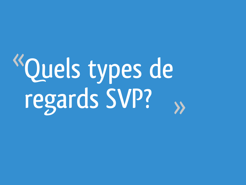 quels-types-de-regards-svp