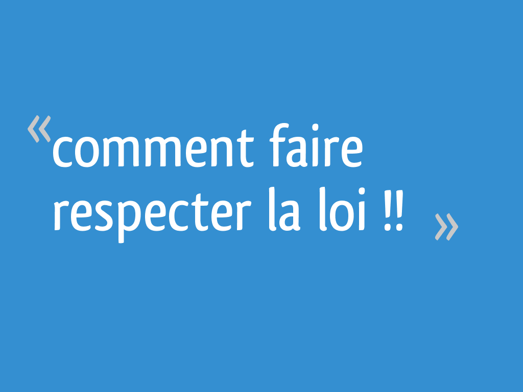 Comment Faire Respecter La Loi 26 Messages