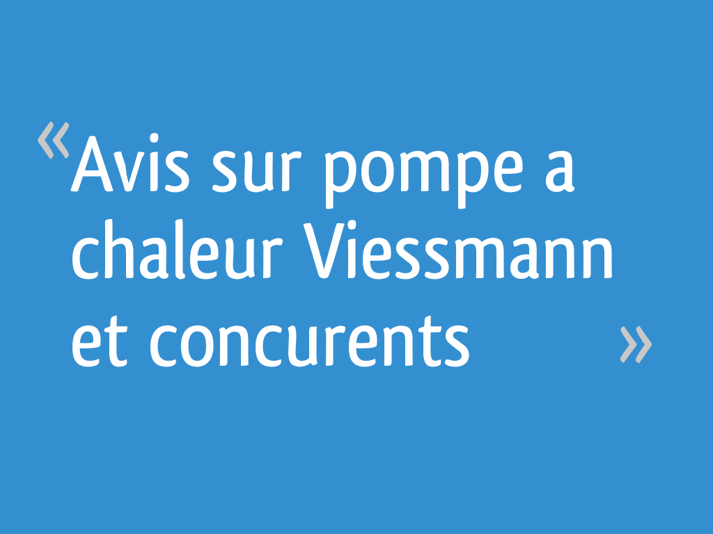 Avis Sur Pompe A Chaleur Viessmann Et Concurents 26 Messages