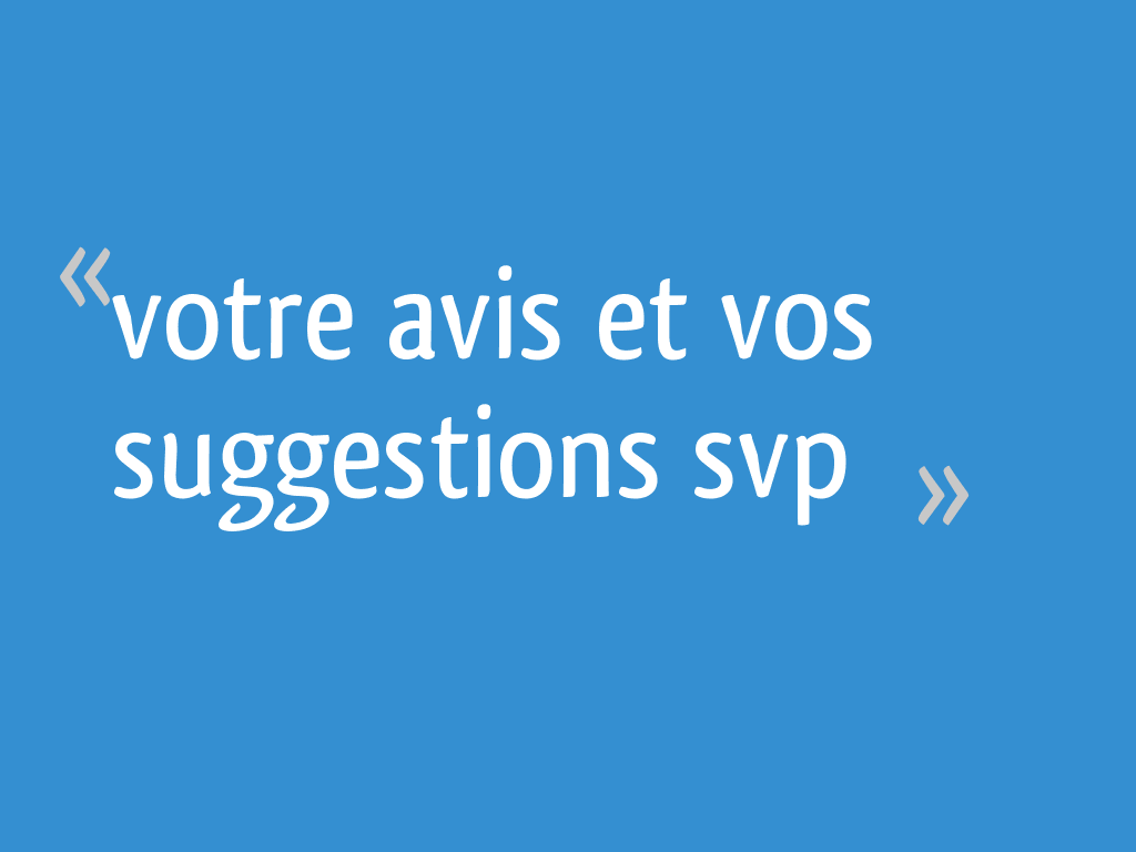 votre-avis-et-vos-suggestions-svp-23-messages