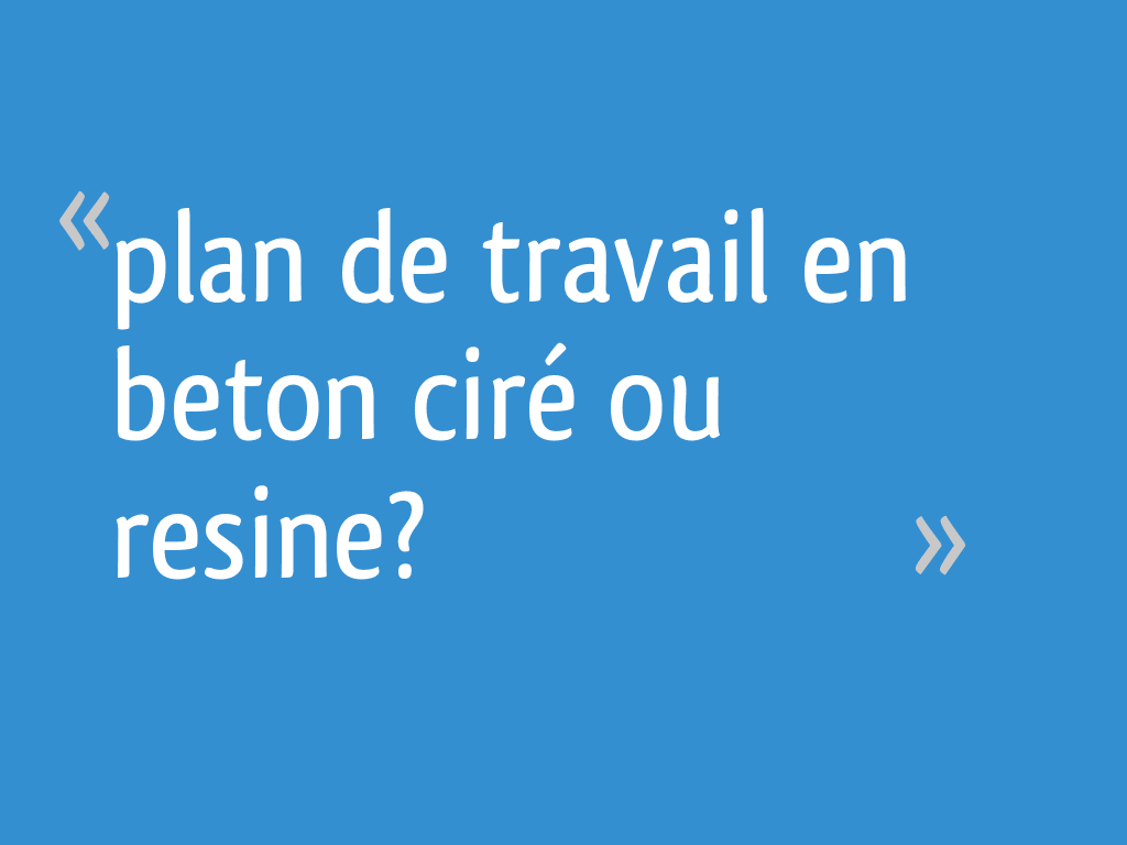 Plan De Travail En Beton Ciré Ou Resine 16 Messages