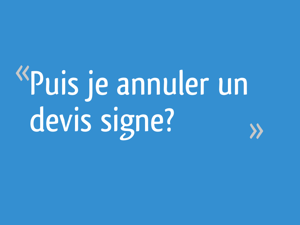 puis-je-annuler-un-devis-signe-8-messages