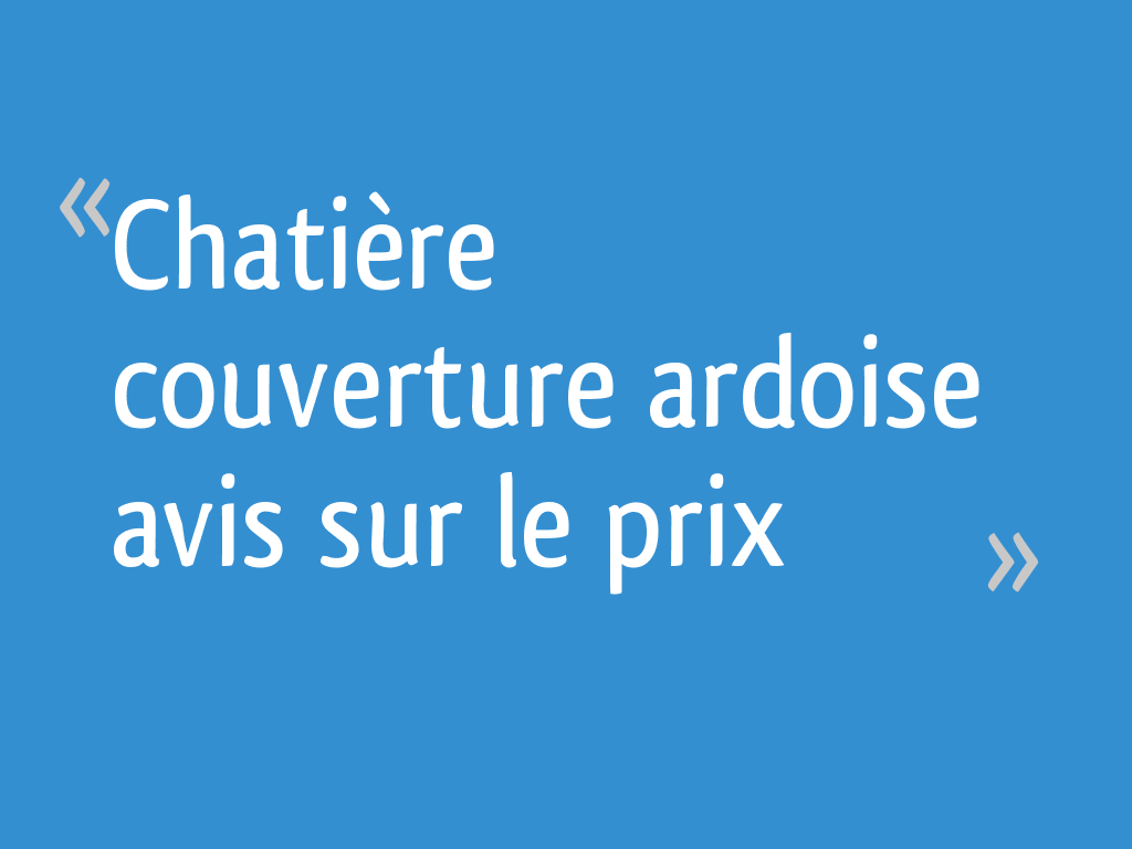 Chatiere Couverture Ardoise Avis Sur Le Prix 4 Messages