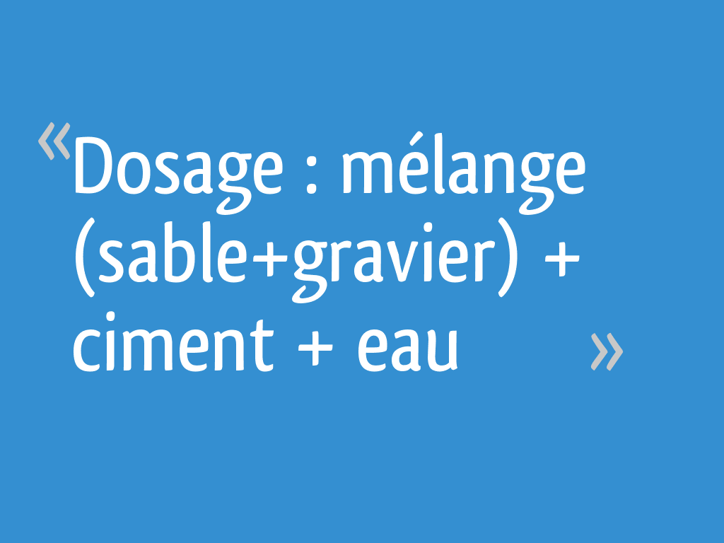 Dosage m lange sable gravier ciment eau 11 messages