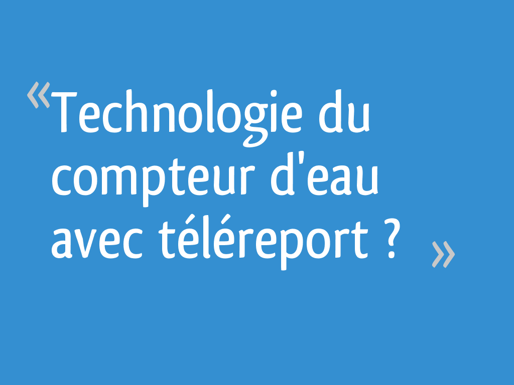 Technologie Du Compteur Deau Avec Téléreport 6 Messages