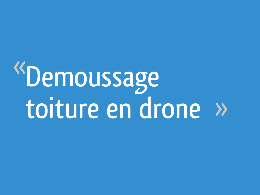 demoussage toiture en drone 8 messages koramic migeon tole bac acier plate