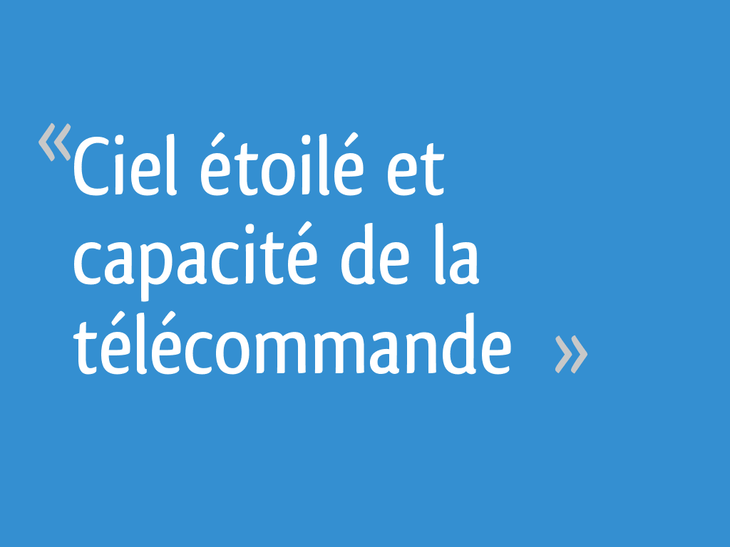 Ciel étoilé Et Capacité De La Télécommande 20 Messages