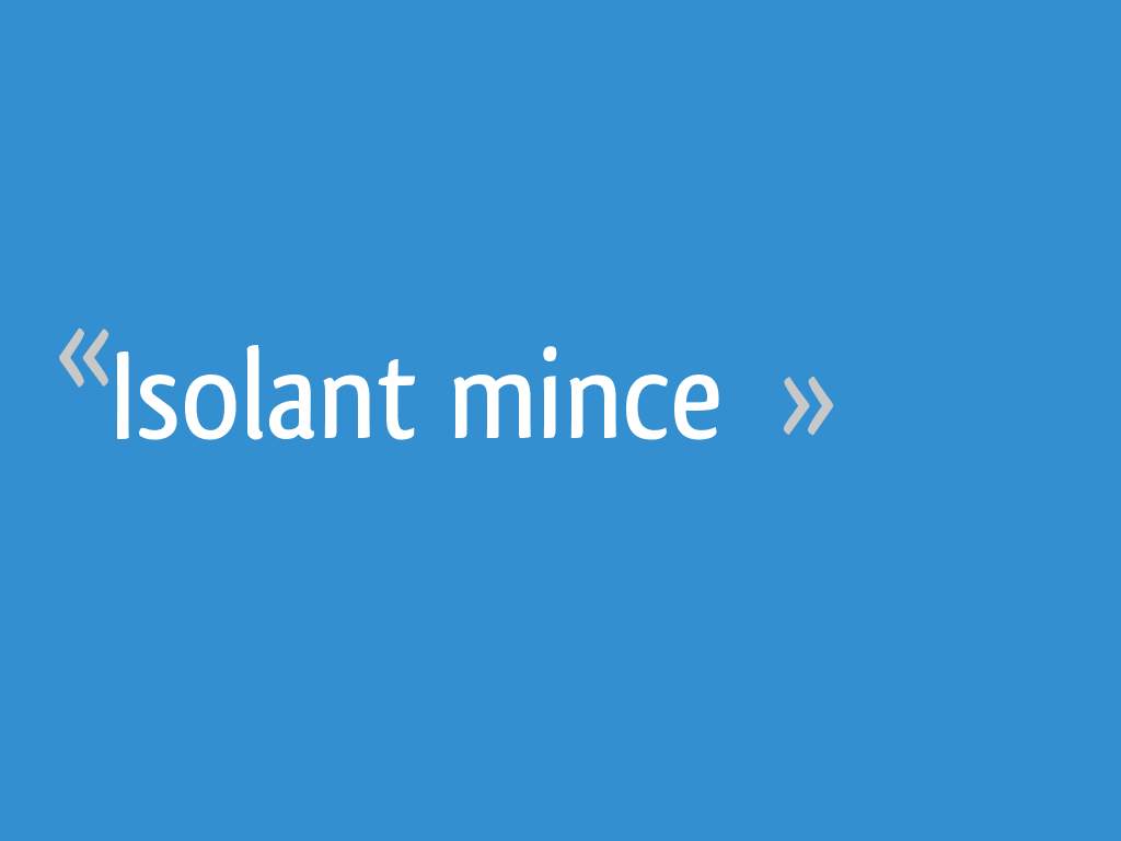 Isolant Mince 11 Messages