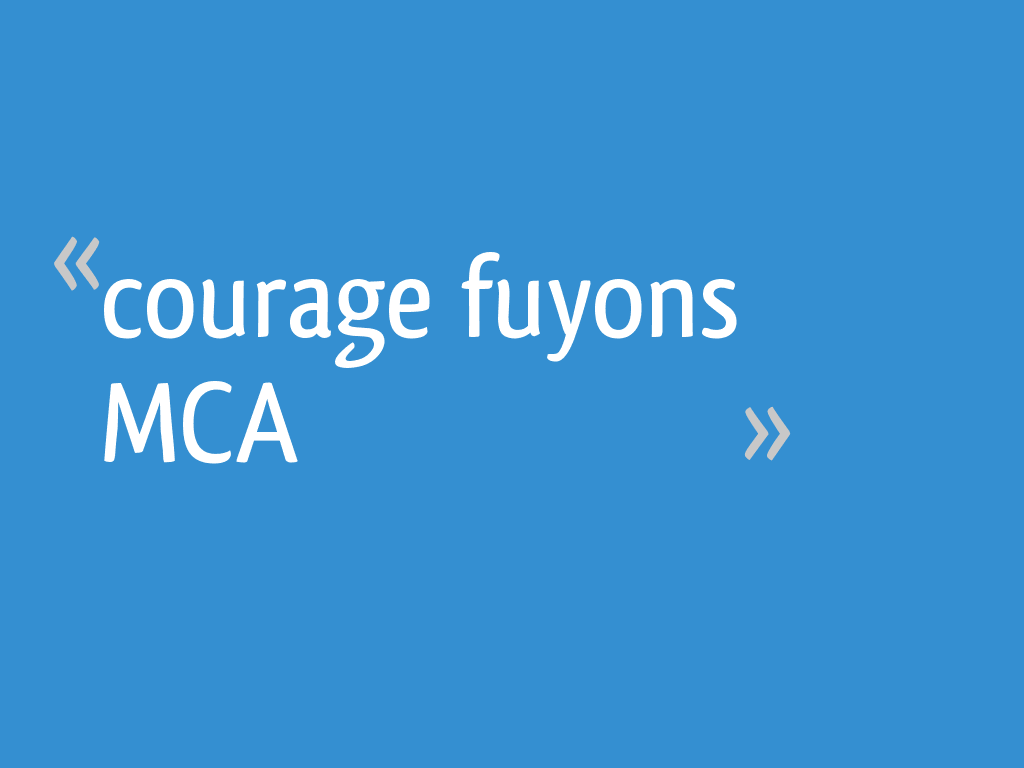 Courage Fuyons Mca 29 Messages