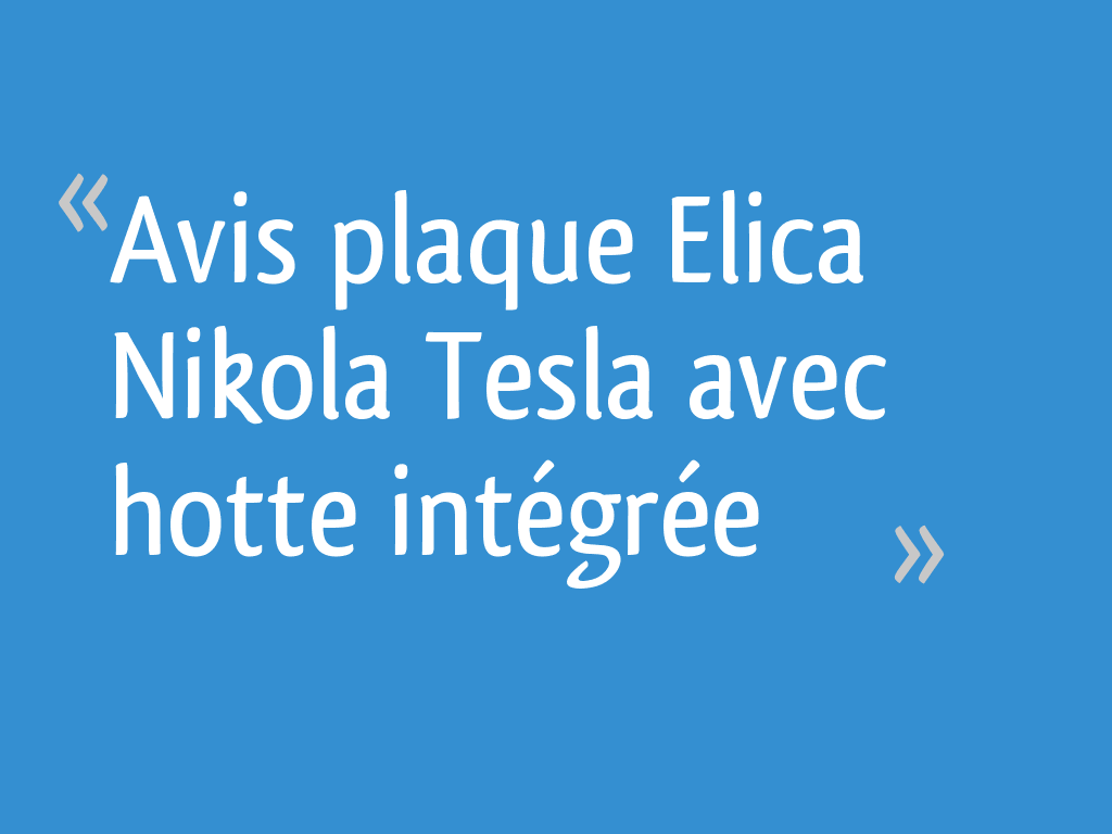 Meuble haut au dessus d'une plaque&hotte Elica NicolasTesla - 9 messages