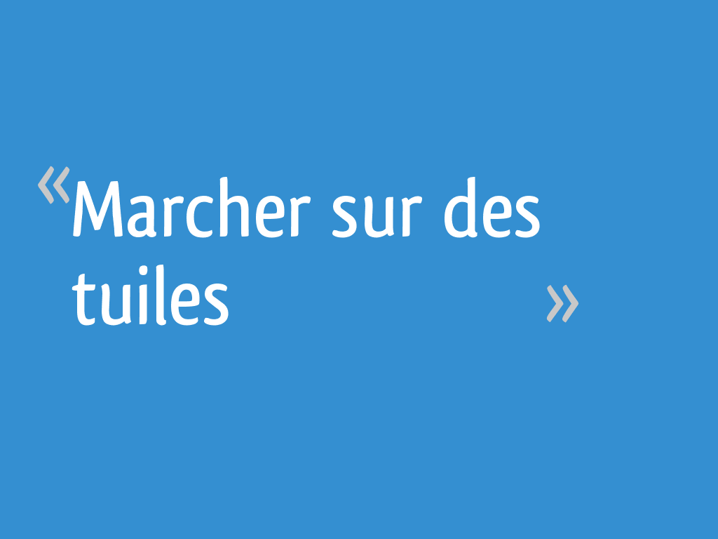 Marcher Sur Des Tuiles Resolu