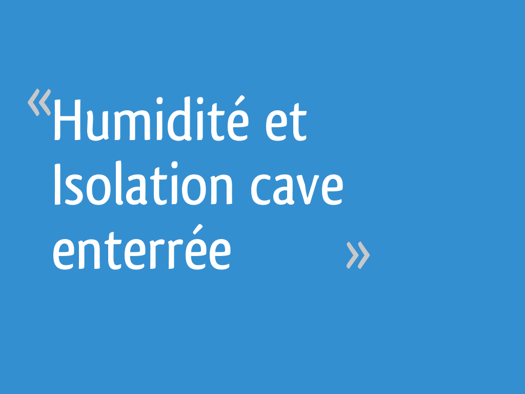 Isolation/déshumidification cave humide