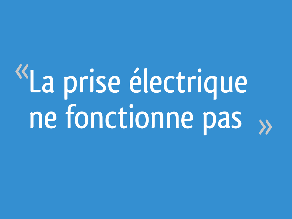 J'ai Pris 2 Fois Mon Cachet Pour La Tension La prise électrique ne fonctionne pas - 17 messages