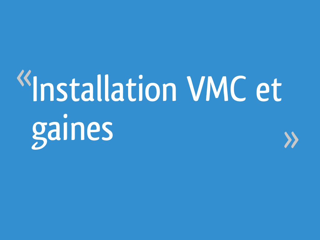 Installation Vmc Et Gaines 7 Messages