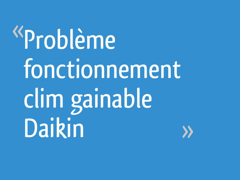Problème pour remplacer le filtre sur un gainable Daikin pas moyen