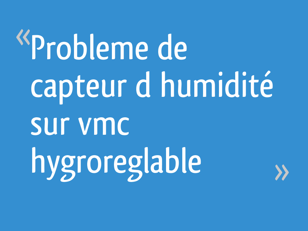 Conseils Forum Électricité - Problème pour activer un détecteur hygrométrie  VMC