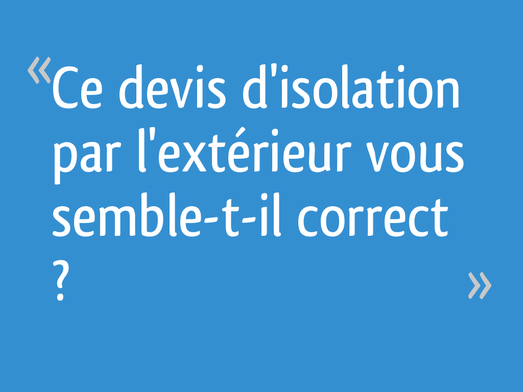 Ce devis d'isolation par l'extérieur vous sembletil correct ?  14