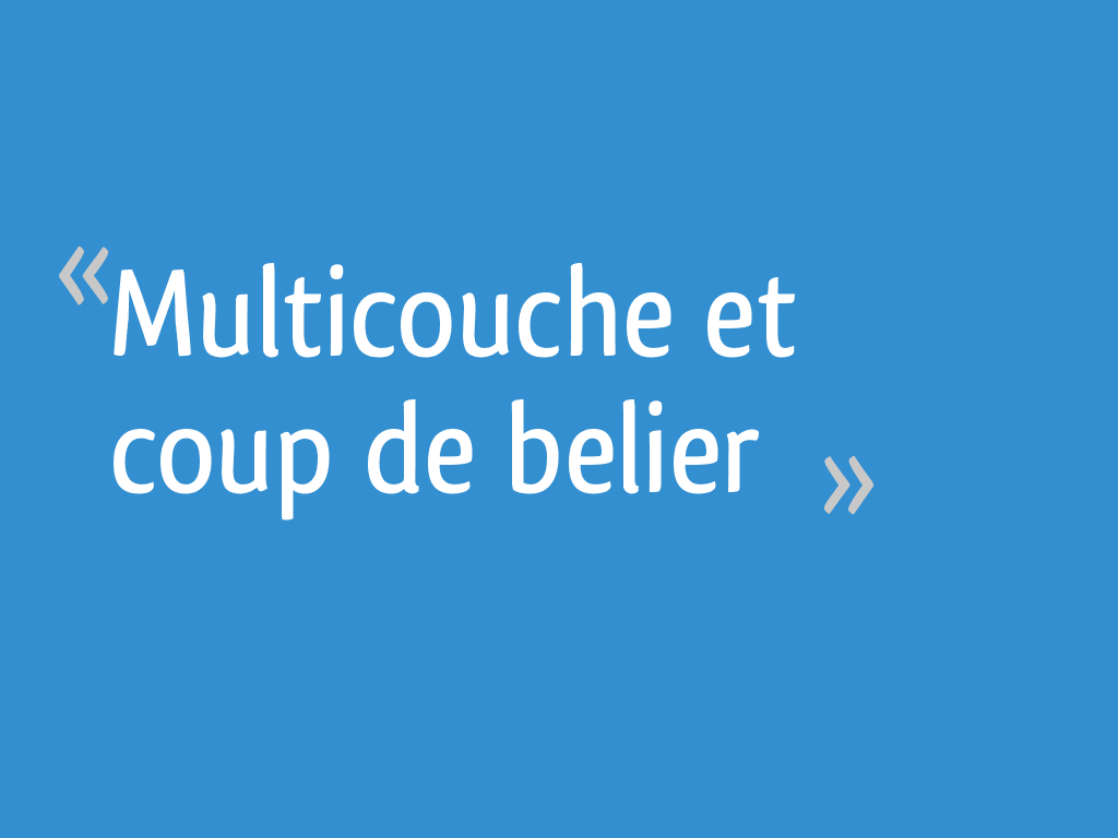 Coup de belier sur multicouche - 4 messages