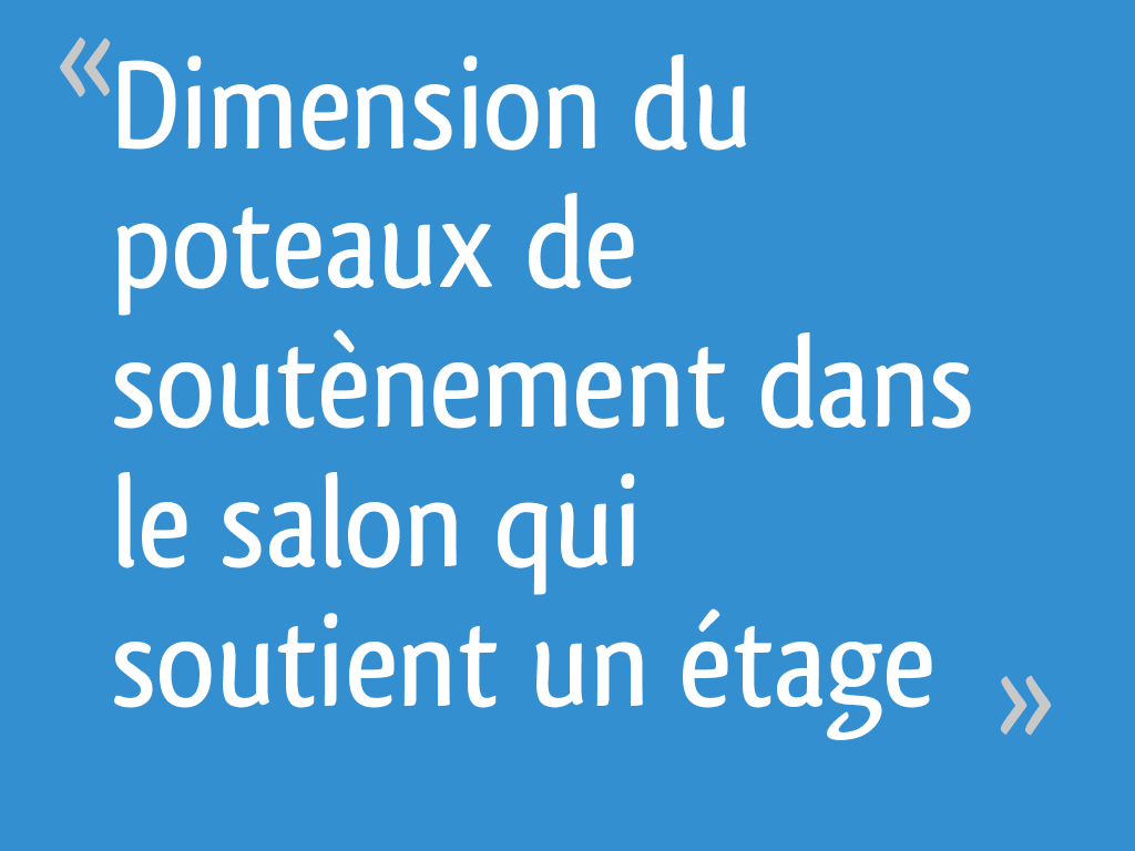 Dimension Du Poteaux De Soutènement Dans Le Salon Qui Soutient Un étage 