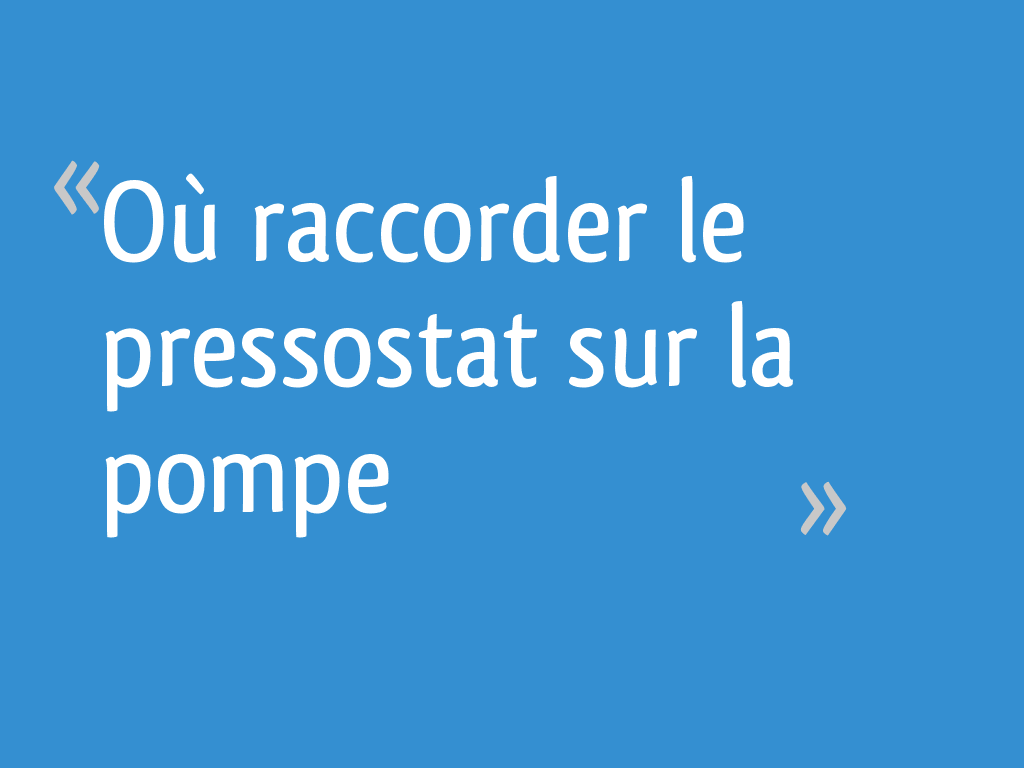 Comment câbler électriquement un pressostat ? - La Bonne Pompe