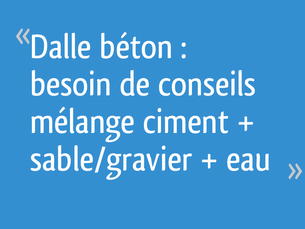 Dalle b ton besoin de conseils m lange ciment sable gravier