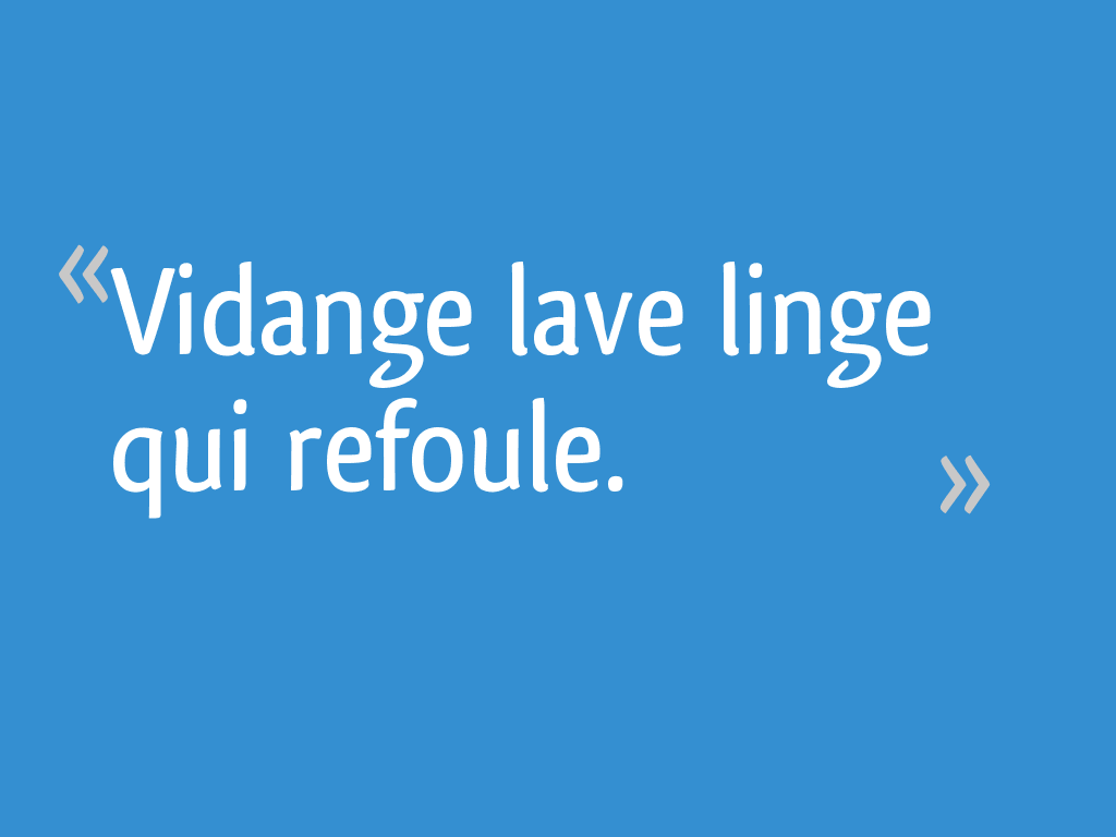 Vidange lave linge qui refoule. - 13 messages