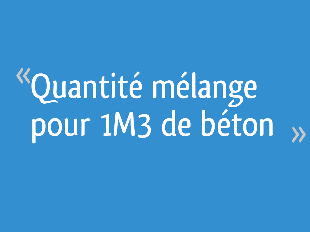 Quantit m lange pour 1M3 de b ton R solu 6 messages