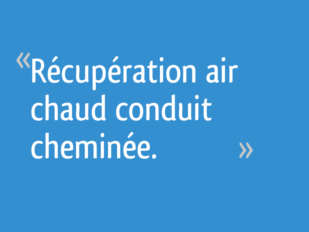 Récupérateurs de chaleur – Cheminée Alpes-Maritimes