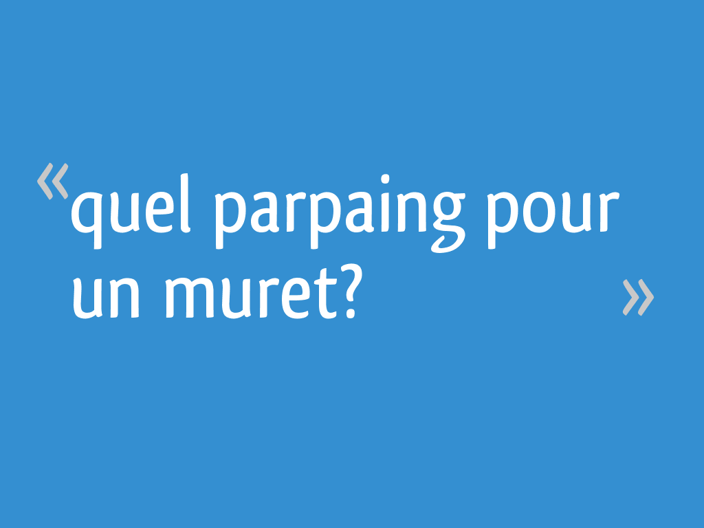 Quel parpaing pour un muret? - 13 messages