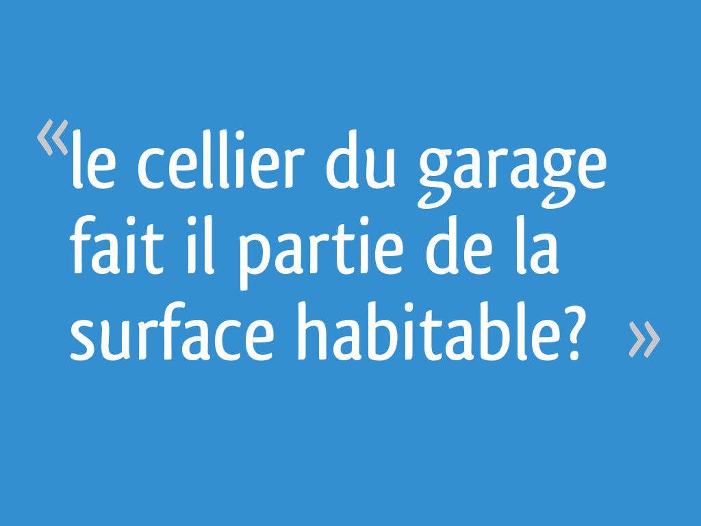 Le Garage fait-il partie de la Surface Habitable ?