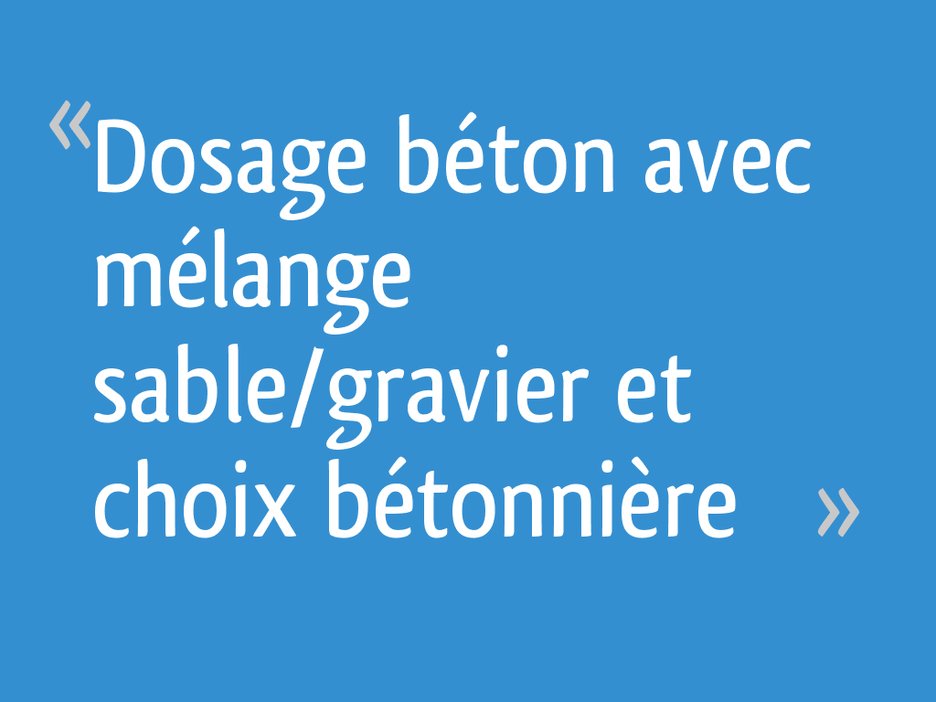 Dosage b ton avec m lange sable gravier et choix b tonni re 29