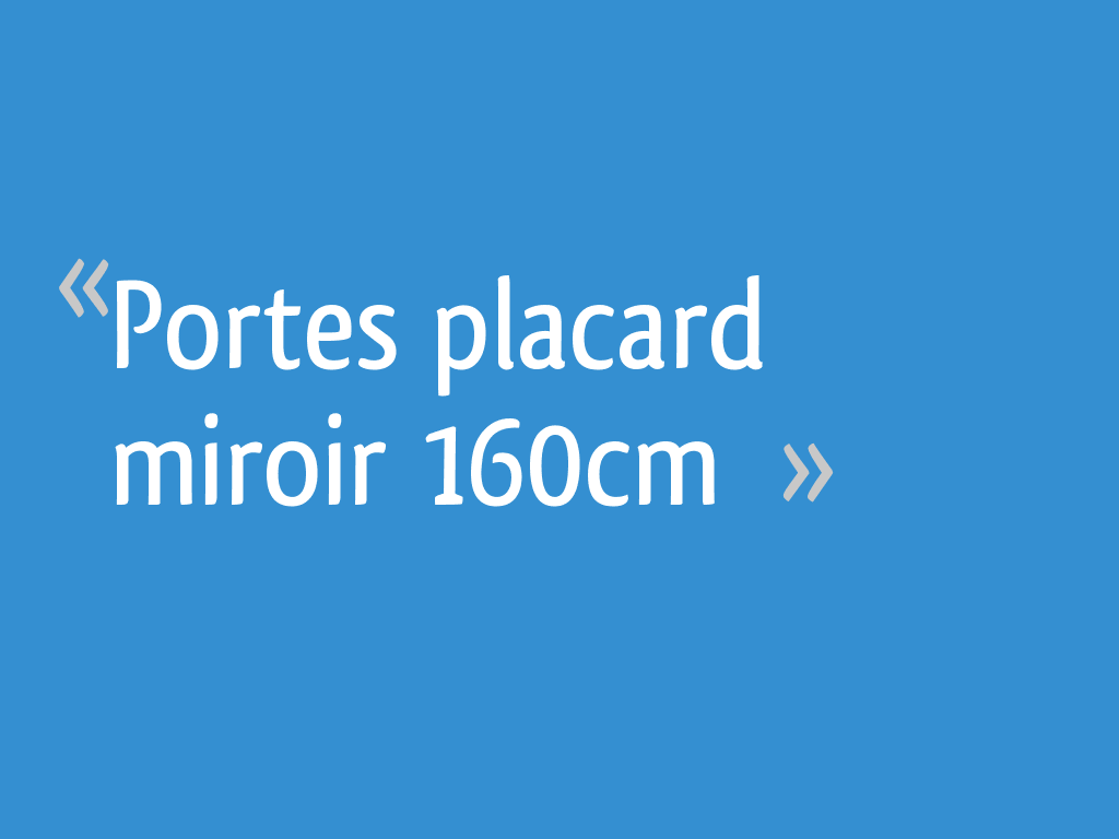 Portes Placard Miroir 160cm 8 Messages