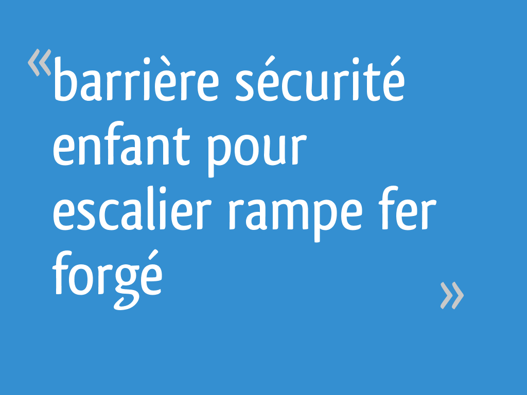 Barriere Securite Enfant Pour Escalier Rampe Fer Forge 8 Messages