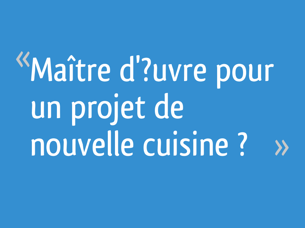 ma-tre-d-uvre-pour-un-projet-de-nouvelle-cuisine