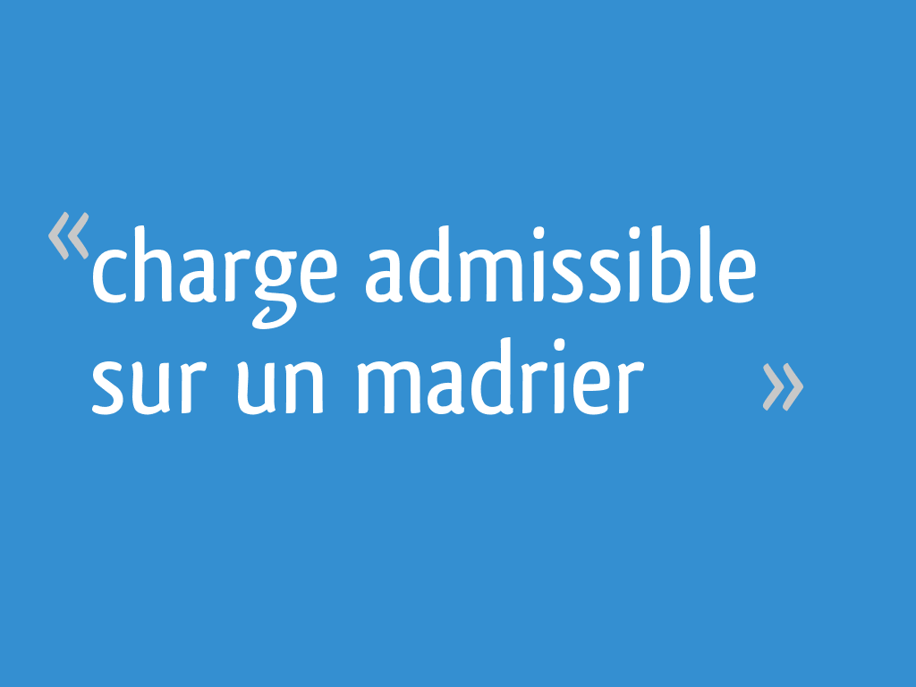 Charge Admissible Sur Un Madrier 29 Messages